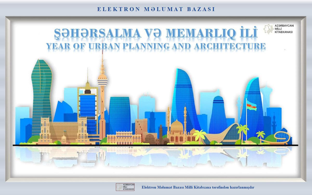 Milli Kitabxanada “Şəhərsalma və Memarlıq ili” (Azərbaycan və ingilis dillərində) mövzusunda Elektron məlumat bazasının təqdimatı keçirilib