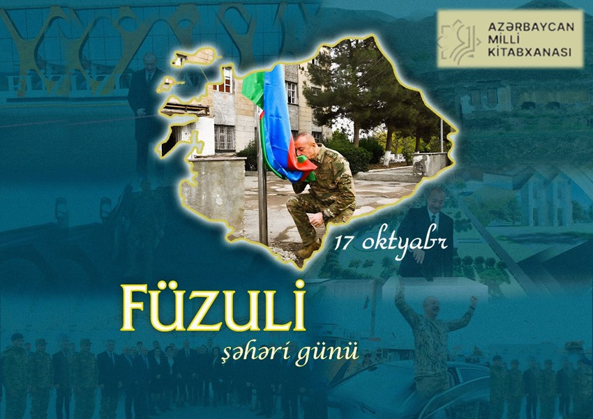 Milli Kitabxanada “17 oktyabr - Füzuli Şəhəri Günü” adlı virtual sərgi və eyniadlı ənənəvi kitab sərgisi istifadəçilərə təqdim olunub
