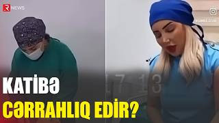 Daha bir saxta həkim qalmaqalı: Katibə cərrahlıq edir? -