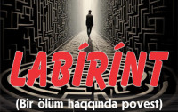 "Labirint"də müasir insan dramı-İmamverdi İsmayılovun povestinin fəlsəfi-psixoloji portreti