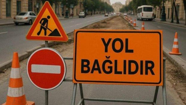 Bu yollar 3 gün bağlı olacaq - Xəbərdarlıq EDİLDİ