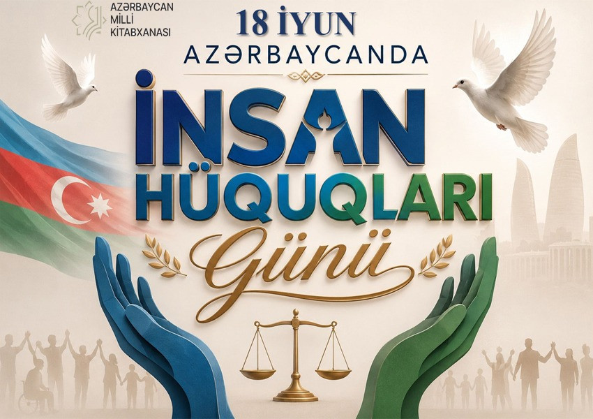 Milli Kitabxanada “18 iyun – Azərbaycanda İnsan Hüquqları Günü” adlı virtual və eyniadlı ənənəvi kitab sərgisi istifadəçilərə təqdim olunub