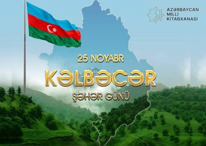 Milli Kitabxanada “25 noyabr - Kəlbəcər şəhəri günü” adlı virtual sərgi istifadəçilərə təqdim olunub