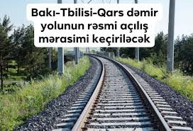Bakı-Tiflis-Qars dəmir yolunun rəsmi açılışı bu tarixdə olacağı gözlənilir