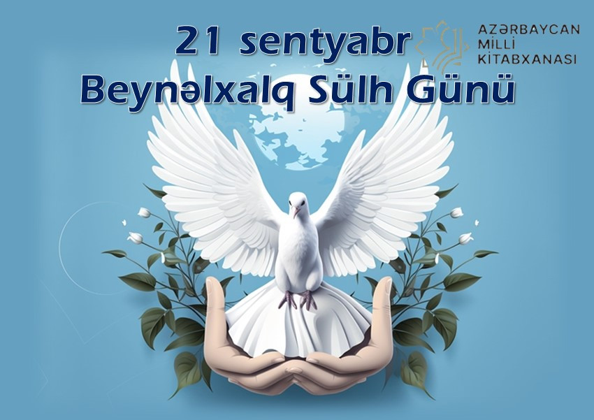 Milli Kitabxanada “21 sentyabr – Beynəlxalq Sülh Günü” adlı kitab sərgisi virtual rejimdə istifadəçilərə təqdim olunub