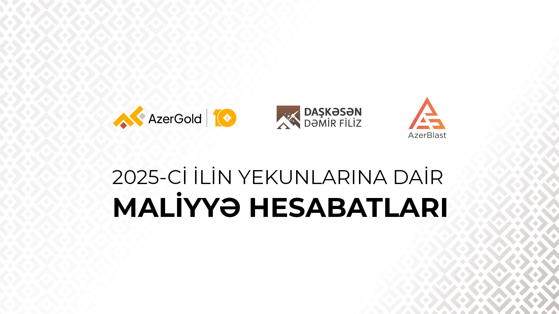“AzerGold” QSC və onun törəmə şirkətlərinin 2025-ci ilin yekunlarına dair maliyyə nəticələri açıqlanıb