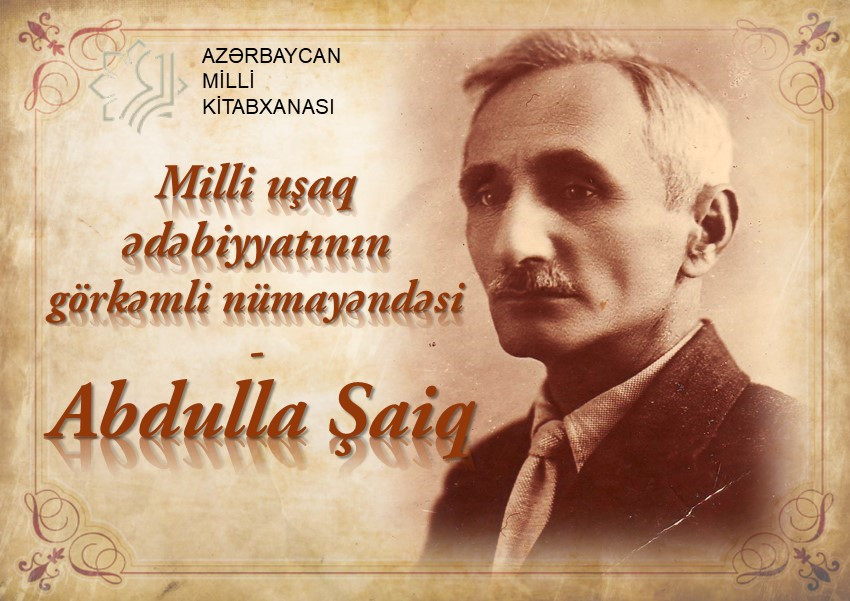 Milli Kitabxanada “Milli uşaq ədəbiyyatının görkəmli nümayəndəsi - Abdulla Şaiq” adlı virtual və “Abdulla Şaiq – 145” adlı ənənəvi kitab sərgisi istifadəçilərə təqdim olunub