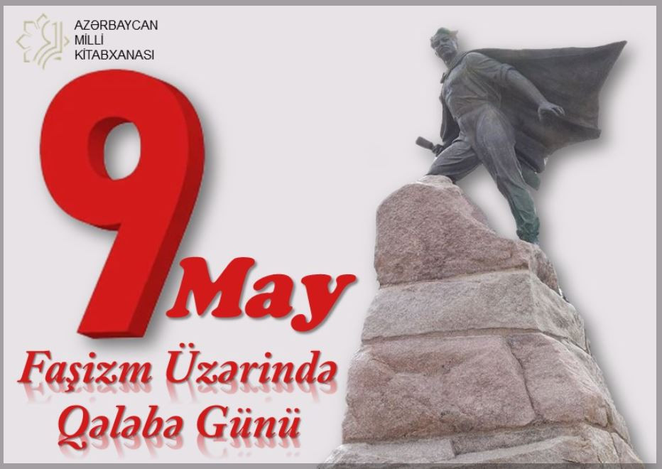 Milli Kitabxanada “9 - may Faşizm Üzərində Qələbə Günü” adlı virtual sərgi və “Faşizm Üzərində Qələbə – 1941-1945) adlı Elektron məlumat bazası istifadəçilərə təqdim olunub
