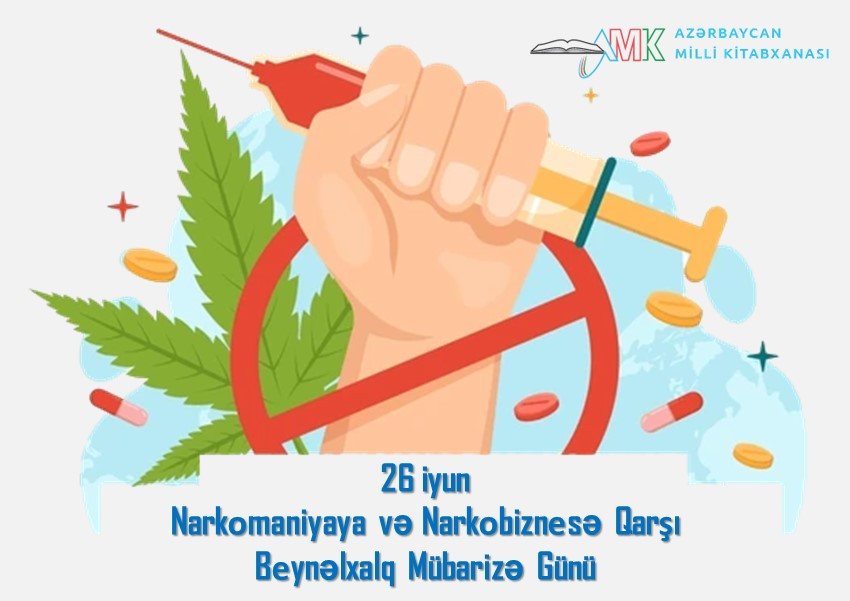 Milli Kitabxanada “26 iyun - Narkоmaniyaya və Narkоbiznеsə Qarşı Bеynəlxalq Mübarizə Günü” adlı virtual sərgi və eyniadlı ənənəvi kitab sərgisi istifadəçilərə təqdim olunub