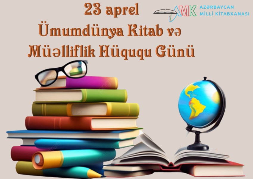 Milli Kitabxanada "23 aprel - Ümumdünya Kitab və Müəlliflik Hüququ Günü" adlı virtual sərgi və ənənəvi kitab sərgisi istifadəçilərə təqdim olunub