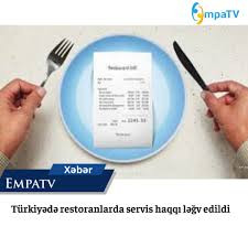 Türkiyədə xidmət və masa haqqı ləğv olundu